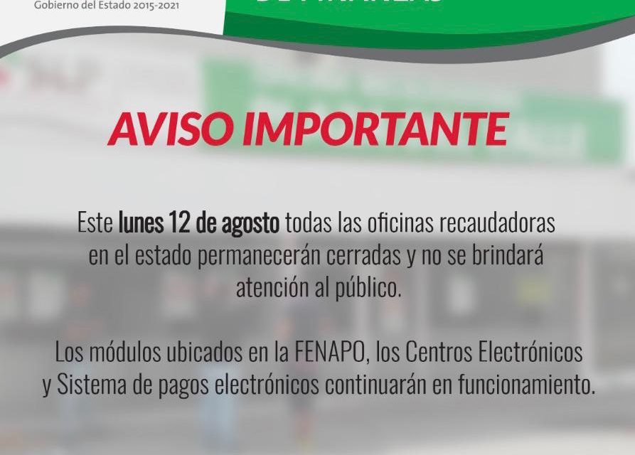 Cerrarán recaudadoras de Finanzas el 12 de agosto.