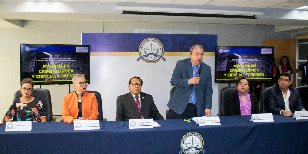 Arranca Fiscalía de SLP primera maestría en criminalística y ciencias forenses