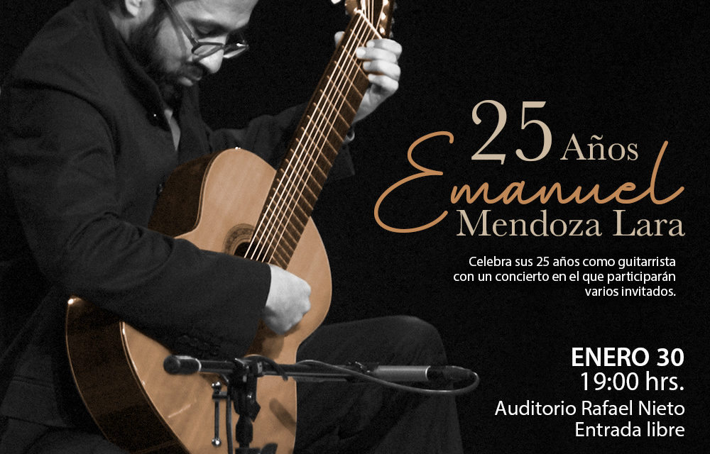 UASLP invita a concierto de Guitarra por 25 aniversario de trayectoria de Emanuel Mendoza.