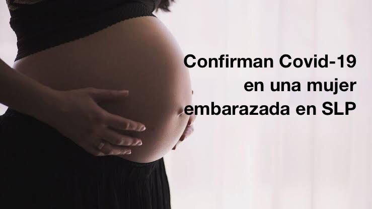 Confirman covid-19 en una mujer embarazada en SLP