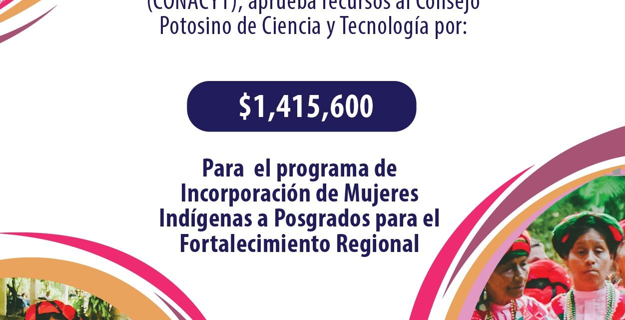 Conacyt aprueba a Copocyt proyecto para mujeres indígenas.