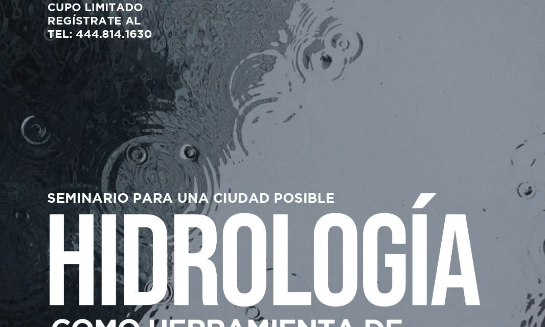 Este jueves, Implan realizará seminario sobre Hidrología, para impulsar crecimiento, desarrollo y planificación de SLP