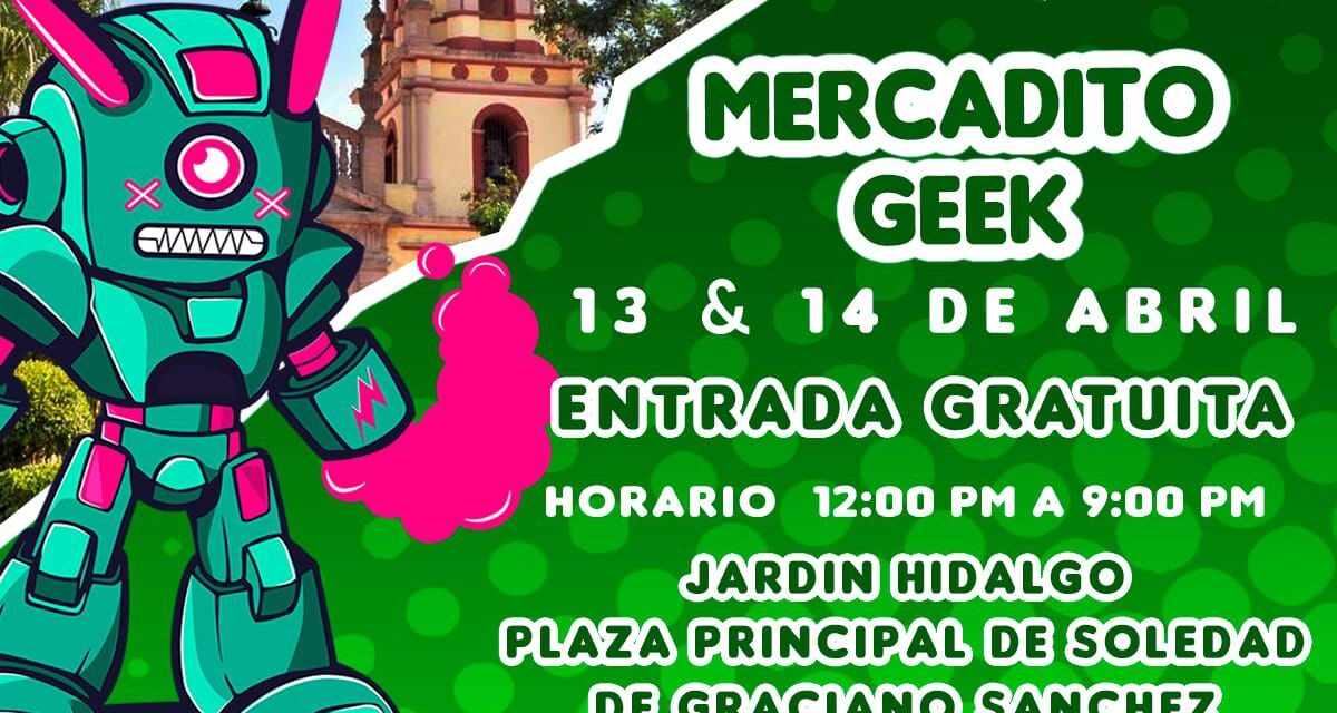 Este sábado y domingo, Mercadito Geek en plaza de Soledad