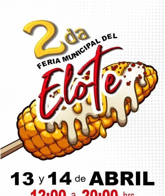 Este domingo también te espera la Segunda Feria Municipal del Elote